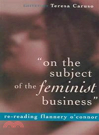 On the Subject of the Feminist Business—Re-Reading Flannery O'Connor