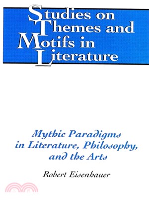 Mythic Paradigms in Literature, Philosophy, and the Arts