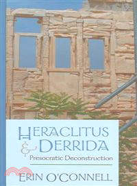 Heraclitus & Derrida—Presocratic Deconstruction