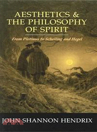 Aesthetics & The Philosophy Of Spirit—From Plotinus To Schelling And Hegel