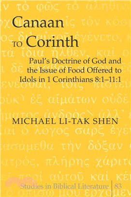Canaan to Corinth: Paul Doctrine of God and the Issue of Food Offered to Idols in 1 Corinthians 8:1?1:1