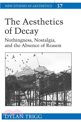 The Aesthetics of Decay—Nothingness, Nostalgia, And the Absence of Reason