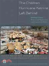 The Children Hurricane Katrina Left Behind: Schooling Context, Professional Preparation, and Community Politics