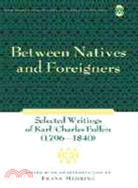 Between Natives and Foreigners ― Selected Writings of Karl/Charles Follen (1796-1840)