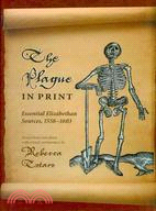 The Plague in Print: Essential Elizabethan Sources, 1558-1603