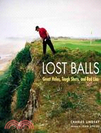 Lost Balls ─ Great Holes, Tough Shots, and Bad Lies