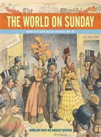 The World on Sunday—Graphic Art in Joseph Pulitzer's Newspaper, (1898-1911)