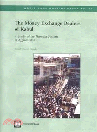 The Money Exchange Dealers of Kabul ― A Study of the Hawala System in Afghanistan