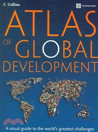 Atlas of Global Development: A Visual Guide to the World's Greatest Challenges