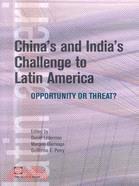 China's and India's Challenge to Latin America: Opportunity or Threat?