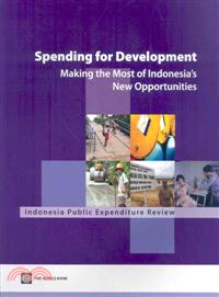 Spending for Development: Making the Most of Indonesia's New Opportunities - Indonesia Public Expenditure Review