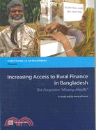 Increasing Access to Rural Finance in Bangladesh: The Forgotten "Missing Middle"