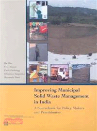 Improving Municipal Solid Waste Management in India: A Sourcebook for Policymakers and Practitioners