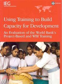Using Training to Build Capacity: An Evalution of the World Bank's Project-based and WBI Training