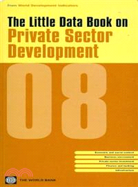 The Little Data Book on Private Sector Development 2008