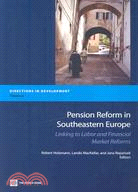 Pension Reform in Southeastern Europe: Linking to Labor and Financial Market Reforms