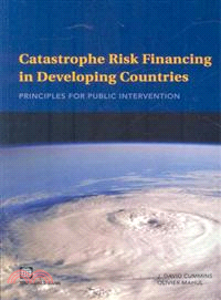 Catastrophe Risk Financing in Developing Countries: Principles for Public Intervention