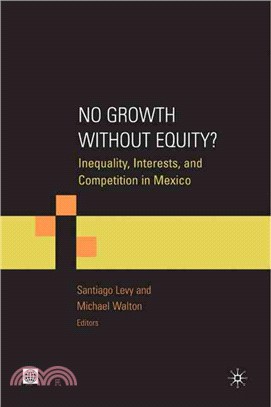 No Growth without Equity?: Inequality, Interests, and Competition in Mexico