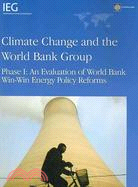 Climate Change and the World Bank Group Phase 1: An Evaluation of World Bank Win-Win Energy Policy Reforms