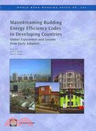 Mainstreaming Building Energy Efficiency Codes in Developing Countries: Global Experiences and Lessons from Early Adopters