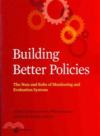 Building Better Policies: The Nuts and Bolts of Monitoring and Evaluation Systems