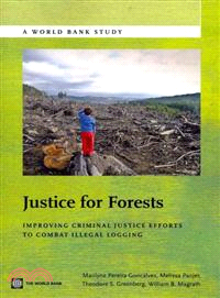 Justice for Forests—Improving Criminal Justice Efforts to Combat Illegal Logging