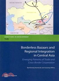 Borderless Bazaars and Regional Integration in Central Asia―Emerging Patterns of Trade and Cross-Border Cooperation