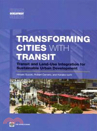 Transforming Cities With Transit ─ Transit and Land-Use Integration for Sustainable Urban Development
