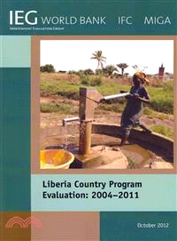 Liberia Country Program Evaluation 2004-2011 ― Evaluation of the World Bank Group Program