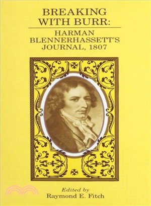 Breaking With Burr ─ Harman Blennerhassett's Journal, 1807