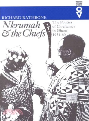 Nkrumah & the Chiefs ─ The Politics of Chieftaincy in Ghana, 1951?960