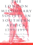 The London Missionary Society in Southern Africa 1799-1999: Historical Essays in Celebration of the Bicentenary of the Lms in Southern Africa