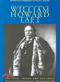 The Collected Works of William Howard Taft ─ Political Issues and Outlooks Speeches Delivered Between August 1908 and February 1909