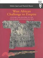 West African Challenge to Empire: Culture and History in the Volta-Bani Anticolonial War