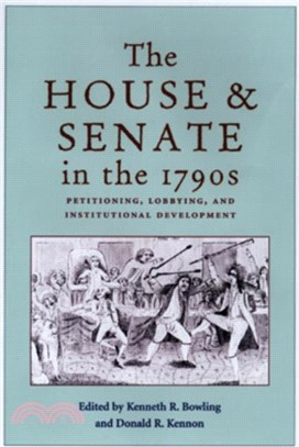 The House and Senate in the 1790s：Petitioning, Lobbying, and Institutional Development