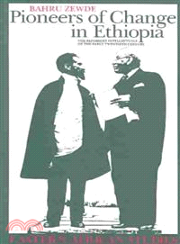 Pioneers of Change in Ethiopia ─ The Reformist Intellectuals of the Early Twenthieth Century