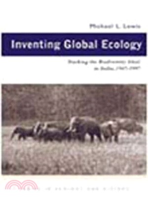 Inventing Global Ecology ― Tracking the Biodiversity Ideal in India, 1947-1997