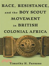 Race, Resistance, and the Boy Scout Movement in British Colonial Africa