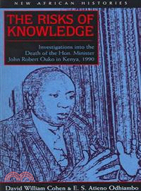 The Risks of Knowledge ─ Investigations into the Death of the Hon. Minister John Robert Ouko in Kenya, 1990