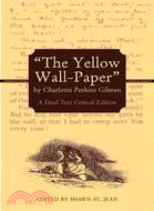 The Yellow Wall-paper: A Dual-text Critical Edition