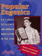 Popular Eugenics: National Efficiency And American Mass Culture in the 1930s