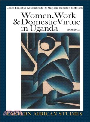 Women, Work, & Domestic Virtue in Uganda, 1900-2003