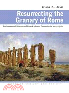 Resurrecting the Granary of Rome ─ Environmental History and French Colonial Expansion in North Africa