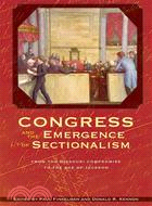 Congress and the Emergence of Sectionalism ─ From the Missouri Compromise to the Age of Jackson