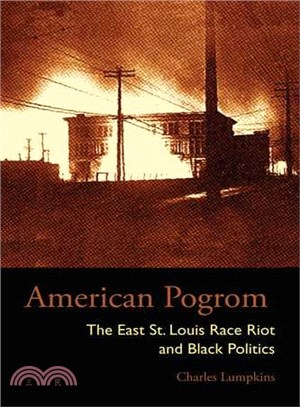 American Pogrom ─ The East St. Louis Race Riot and Black Politics