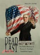 Dead Last: The Public Memory of Warren G. Harding's Scandalous Legacy