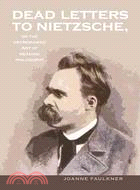 Dead Letters to Nietzsche; or, the Necromantic Art of Reading Philosophy