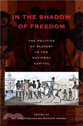 In the Shadow of Freedom ─ The Politics of Slavery in the National Capital