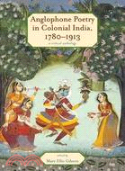 Anglophone Poetry in Colonial India, 1780-1913 ─ A Critical Anthology