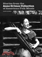 Stories from the Anne Grimes Collection of American Folk Music
